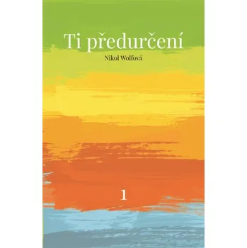 Ti předurčení - Nikol Wolfová (2019, brožovaná)