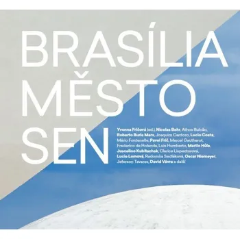 Umění Brasília, město, sen - Yvonna Fričová (2017, pevná bez přebalu matná)
