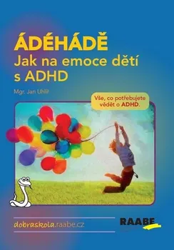 ÁDÉHÁDĚ: Jak na emoce dětí s ADHD - Jan Uhlíř (2020, brožovaná)