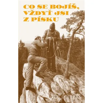 Co se bojíš, vždyť jsi z písku - Jiří Pražák (2020, brožovaná) Co se bojíš, vždyť jsi z písku - Jiří Pražák (2020, brožovaná)