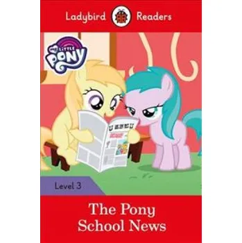 Anglický jazyk Ladybird Readers Level 3 - My Little Pony - The Pony School News (ELT Graded Reader) – Team Ladybird Readers (EN)