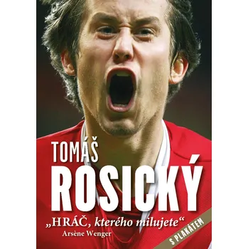 Tomáš Rosický: Hráč, kterého milujete -…