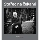 Stařec na čekané - Miloš Hoznauer, Jaroslav Kučera (2016, pevná bez přebalu lesklá)