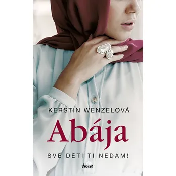Literární biografie Abája - Kerstin Wenzelová (2017, pevná s přebalem matná)