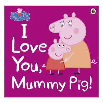 Peppa Pig: I Love You, Mummy Pig – Ladybird,Peppa Pig (EN)