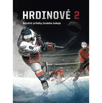 Recenze Hrdinové 2: Největší příběhy českého hokeje - Ondřej Fuczik (2019, pevná s přebalem lesklá)