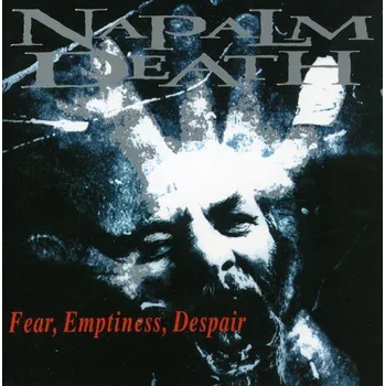Fear, Emptiness, Despair - Napalm Death…
