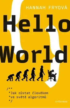 Hello World: Jak zůstat člověkem ve světě algoritmů - Hannah Fryová (2020, pevná)