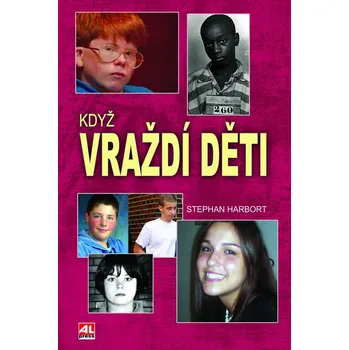 Když vraždí děti - Stephan Harbort (2019, pevná)