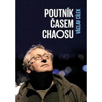 Poutník časem chaosu - Václav Cílek (2017, pevná vazba)