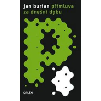 Přímluva za dnešní dobu - Jan Burian