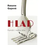 Hlad - Roxane Gayová (2019, brožovaná)