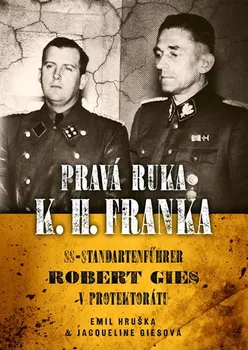 Pravá ruka K. H. Franka: SS-Standartenführer Robert Gies v protektorátu - Emil Hruška, Jacqueline Ciesová (2019, pevná s přebalem lesklá)