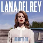 Born to Die – Lana Del Rey