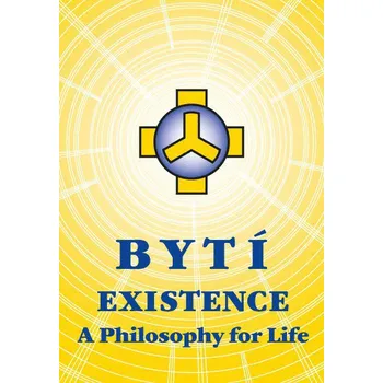 Duchovní literatura Bytí: Existence/A Philosophy for Life - Josef Zezulka [CS/EN] (2018, pevná)