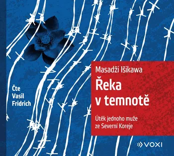 Řeka v temnotě: Útěk jednoho muže ze Severní Koreje - Masaji Ishikawa (čte Vasil Fridrich) [CDmp3]