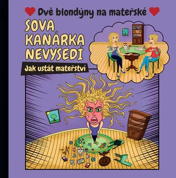 Sova kanárka nevysedí: Jak ustát mateřství -  Kamila Karpíšková, Michaela Petrášková (2018, pevná bez přebalu lesklá)