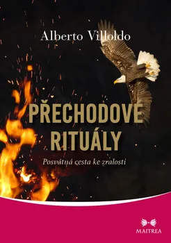 Přechodové rituály: Posvátná cesta ke zralosti - Alberto Villoldo (2020, brožovaná)
