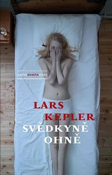 Svědkyně ohně - Lars Kepler (2013, brožovaná bez přebalu lesklá)