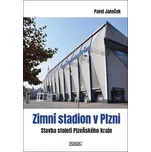 Zimní stadion v Plzni: Stavba století Plzeňského kraje - Pavel Janeček (2020, pevná)
