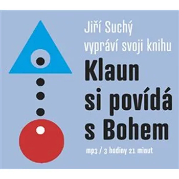 Klaun si povídá s Bohem - Jiří Suchý (čte Jiří Suchý) [CDmp3]