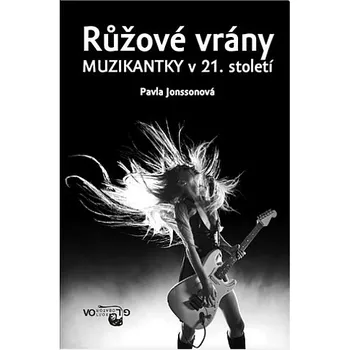 Umění Růžové vrány: Muzikantky v 21. století - Pavla Jonssonová (2020, pevná bez přebalu lesklá)