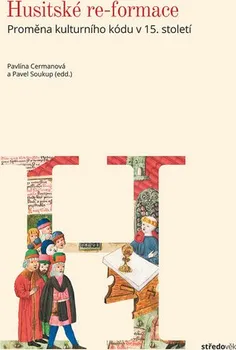 Husitské-re formace: Proměna kulturního kódu v 15. století -  Pavel Soukup, Pavlína Cermanová (2020, pevná s přebalem lesklá)
