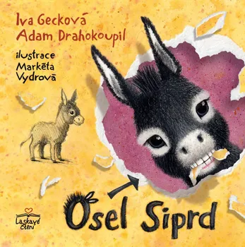 Pohádka Osel Siprd - Iva Gecková, Adam Drahokoupil (2019, pevná s přebalem lesklá)