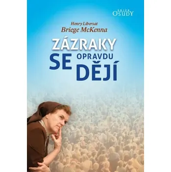 Duchovní literatura Recenze Zázraky se opravdu dějí - Henry Libersat, Briege McKenna (2016, brožovaná bez přebalu lesklá)