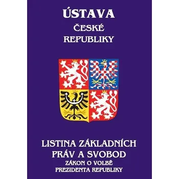 Ústava České republiky: Listina základních práv a svobod, Zákon o volbě prezidenta republiky - Poradce s.r.o. (2019, brožovaná)
