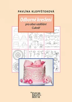 Odborné kreslení pro učební obor Cukrář - Pavlína Klopfštoková (2015, brožovaná bez přebalu lesklá)