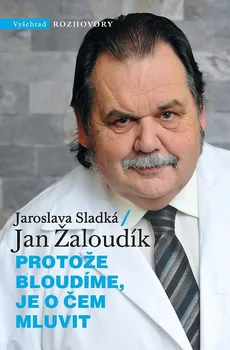 Protože bloudíme, je o čem mluvit - Jaroslava Sladká, Jan Žaloudík (2020, pevná)