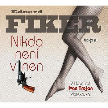 Nikdo není vinen – Eduard Fiker (čte Ivan Trojan a další) [CDmp3]