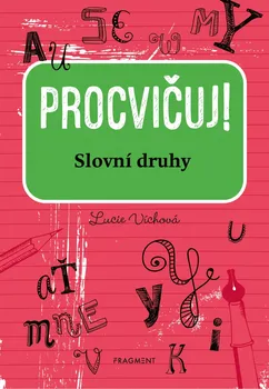 Český jazyk Procvičuj!: Slovní druhy - Lucie Víchová (2020, brožovaná)