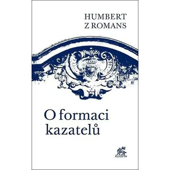 O formaci kazatelů - Humbert z Romans (2016, pevná)