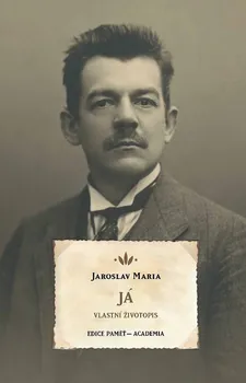 Literární biografie Já: Vlastní životopis - Jaroslav Maria (2020, pevná s přebalem matná)