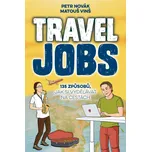Travel Jobs: 135 způsobů, jak si vydělávat na cestách - Petr Novák, Matouš Vinš [CS] (2018, brožovaná bez přebalu lesklá)