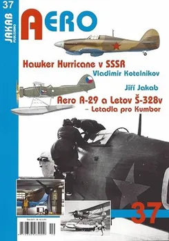 Aero: Hawker Hurricane v SSSR/Aero A-29 a Letov Š-328v: Letadla pro Kumbor - Vladimir Kotelnikov, Jiří Jakab (2017, brožovaná)