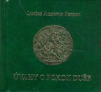 Úvahy o pokoji duše - Lucius A. Seneca [SK] (1996, pevná bez přebalu matná)