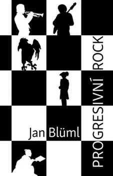 Umění Progresivní rock - Jan Blüml (2018, brožovaná bez přebalu lesklá)