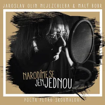 Česká hudba Narodíme se jen jednou... pocta Petru Skoumalovi - Jaroslav Olin Nejezchleba, Malý bobr [CD]