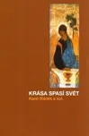 Krása spasí svět - Karel Sládek a kol.…