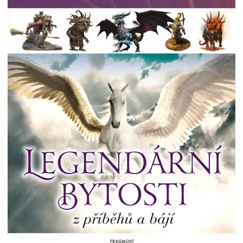 Legendární bytosti z příběhů a bájí
