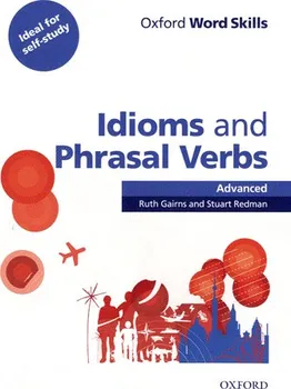 Anglický jazyk Oxford Word Skills Advanced Idioms and Phrasal Verbs with Answer Key - Ruth Gairns, Stuart Redman (2013, brožovaná)