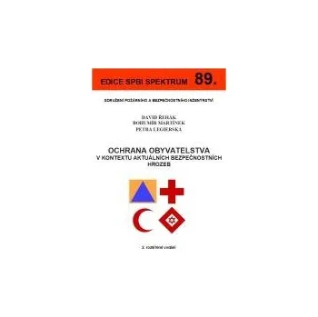 89 Ochrana obyvatelstva v kontextu aktuálních bezpečnostních hrozeb 2 vydání - Řehák David Martínek Bohumír Legierská Petra