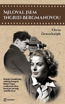 Literární biografie Miloval jsem Ingrid Bergmanovou - Chris Greenhalgh (2020, pevná)