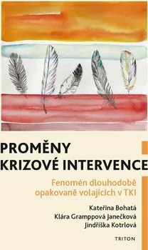 Proměny krizové intervence: Fenomén dlouhodobě opakovaně volajících v TKI - Kateřina Bohatá a kol. (2019, brožovaná bez přebalu lesklá)