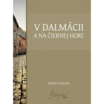 Kniha V Dalmácii a na Čiernej Hore - Martin Kukučín (E-Kniha)