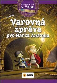 Cestovatelé v čase: Varovná zpráva pro Marca Antonia - Victoria Vázquez (2019, pevná bez přebalu lesklá)