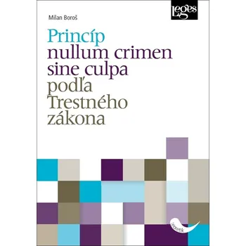 Recenze Princíp nullum crimen sine culpa podľa Trestného zákona - Milan Boroš [SK] (2019, brožovaná bez přebalu lesklá)